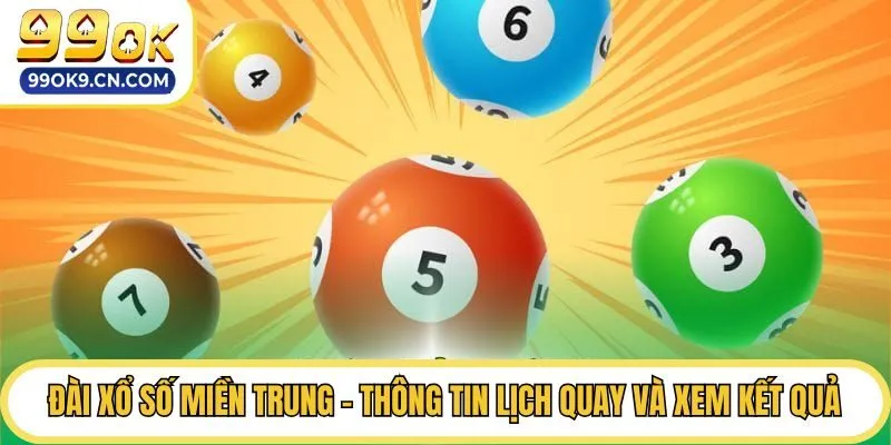 Đài Xổ Số Miền Trung - Thông Tin Lịch Quay Và Xem Kết Quả