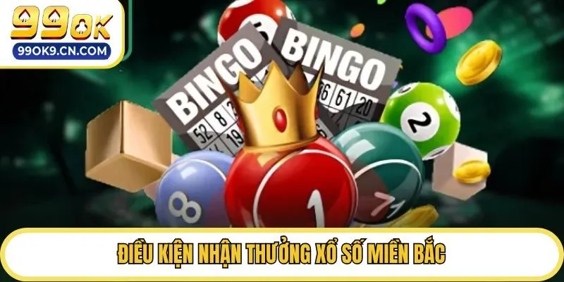 Điều kiện nhận thưởng xổ số miền Bắc