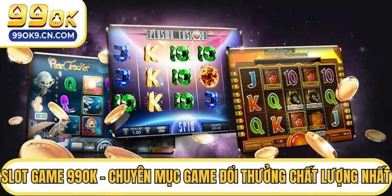 Một vài phiên bản Slot game 99ok được yêu thích