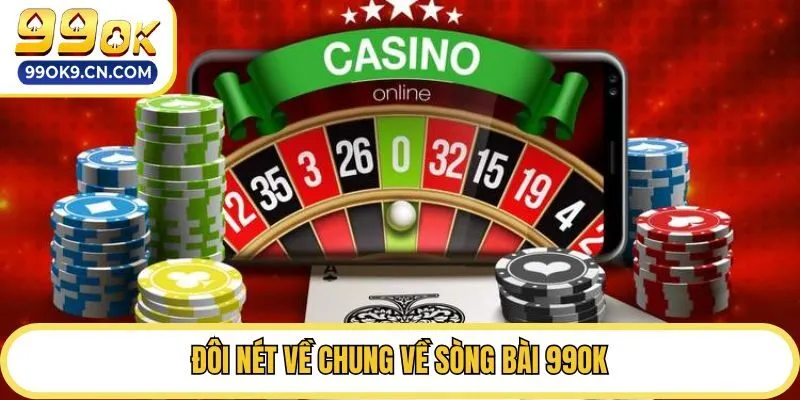 Đôi nét về chung về sòng bài 99ok