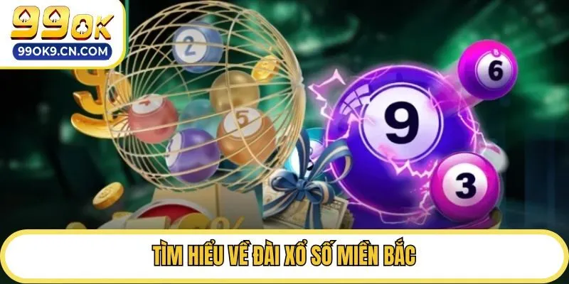 Tìm hiểu về đài xổ số miền Bắc